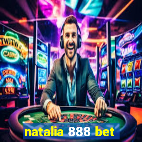 natalia 888 bet